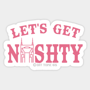 Let's Get Nashty Sticker